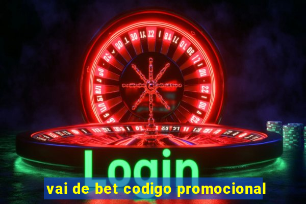 vai de bet codigo promocional