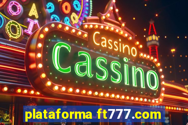 plataforma ft777.com