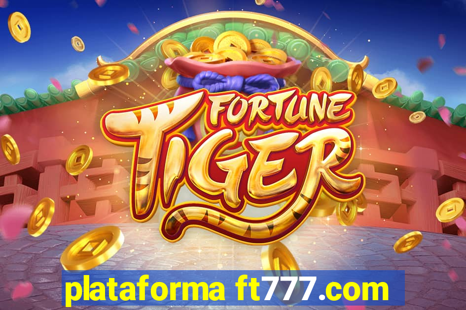 plataforma ft777.com