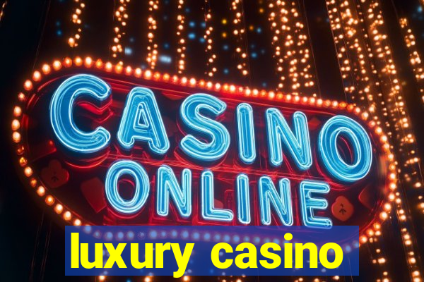 luxury casino