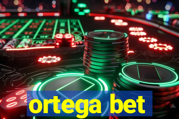 ortega bet