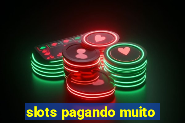 slots pagando muito