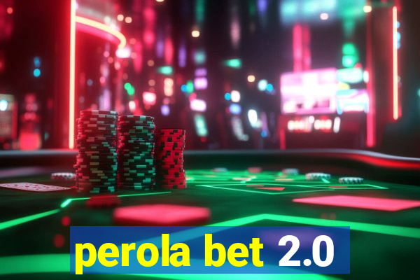 perola bet 2.0