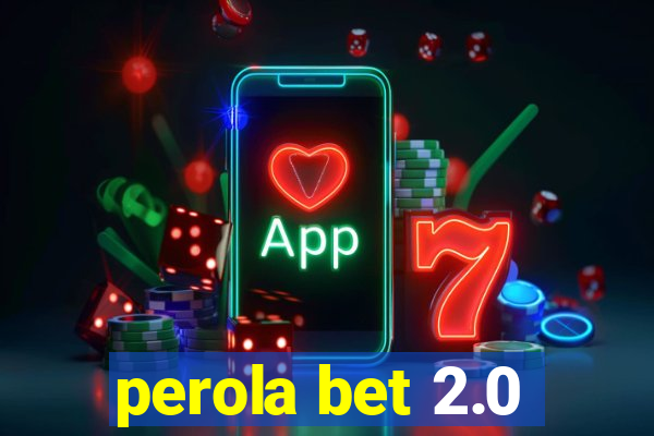 perola bet 2.0