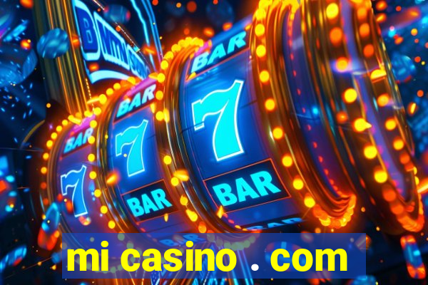 mi casino . com