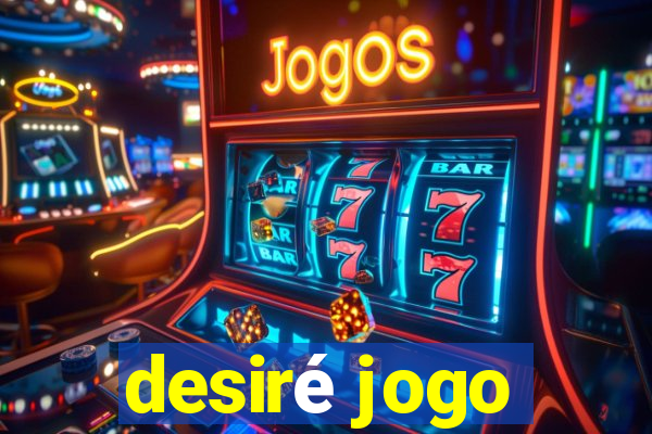 desiré jogo