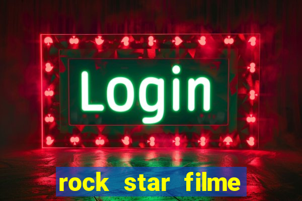 rock star filme completo dublado