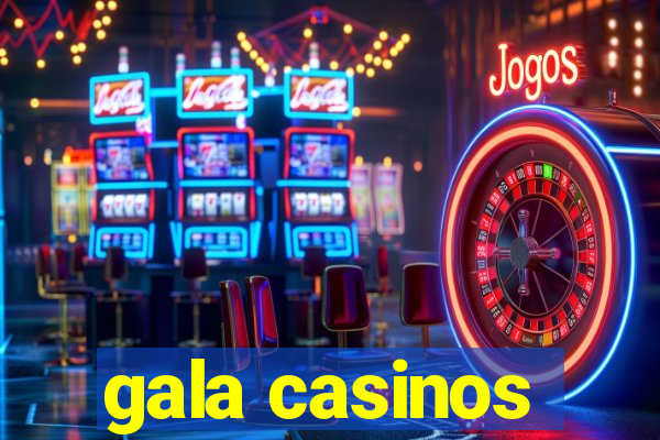 gala casinos