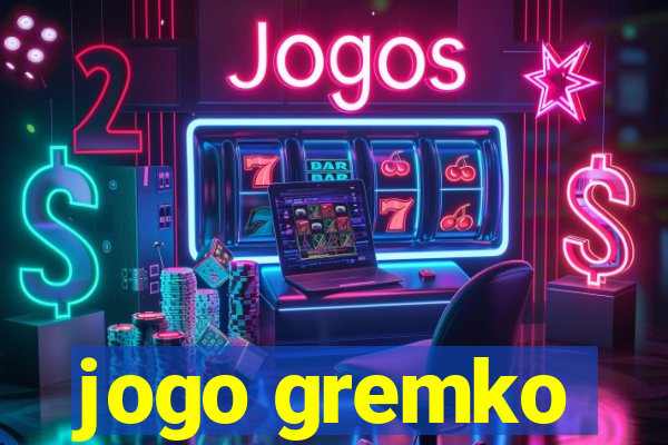 jogo gremko