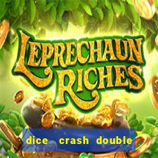 dice   crash  double