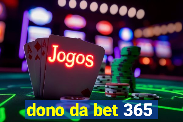 dono da bet 365