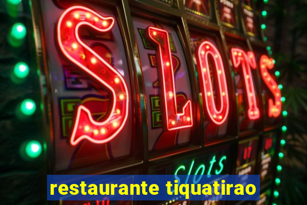 restaurante tiquatirao