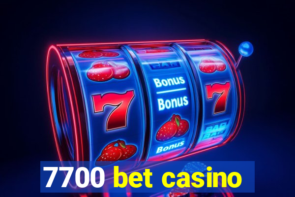 7700 bet casino