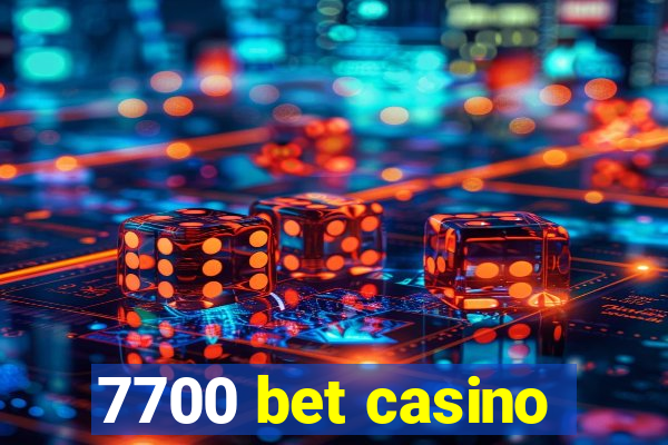 7700 bet casino