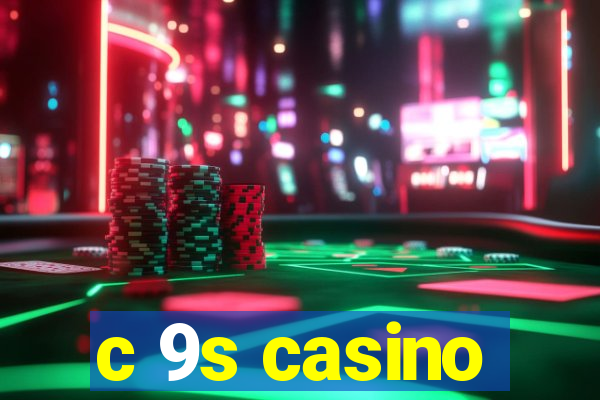 c 9s casino