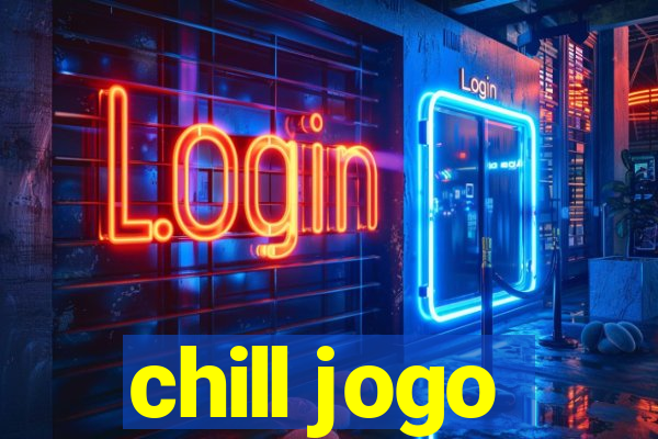 chill jogo