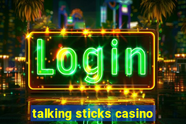 talking sticks casino