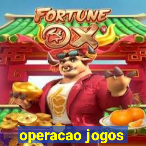 operacao jogos