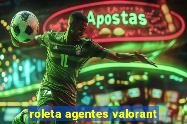 roleta agentes valorant