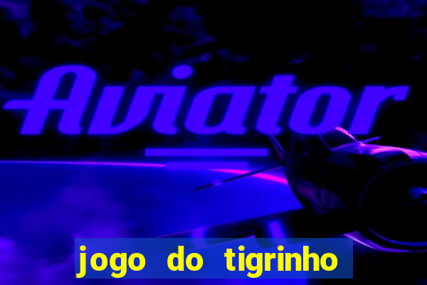 jogo do tigrinho de 1 real