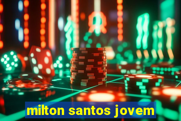 milton santos jovem