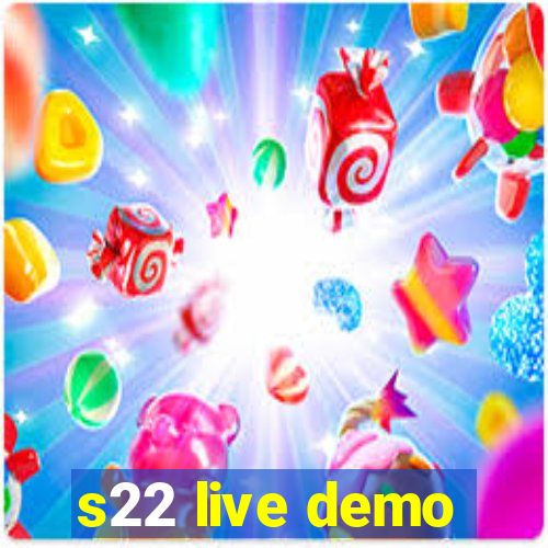 s22 live demo