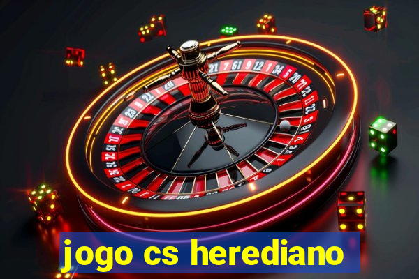 jogo cs herediano