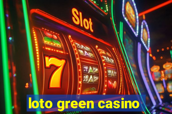 loto green casino