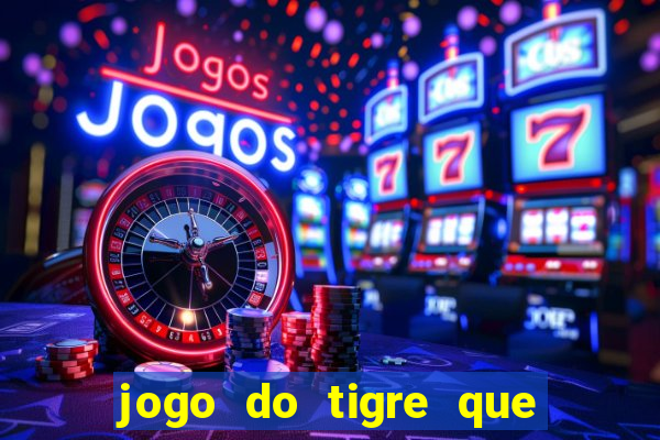 jogo do tigre que da b么nus no cadastro