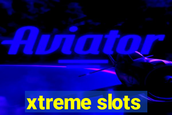 xtreme slots