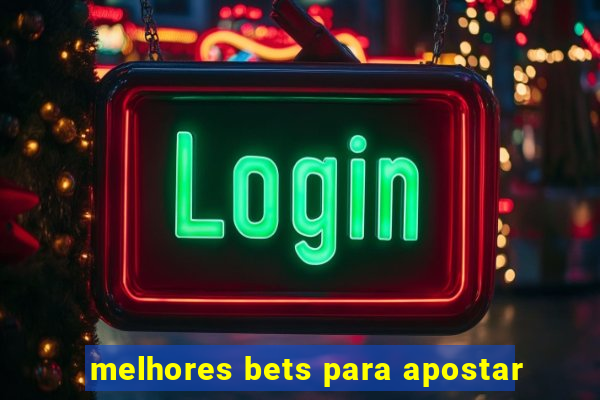 melhores bets para apostar