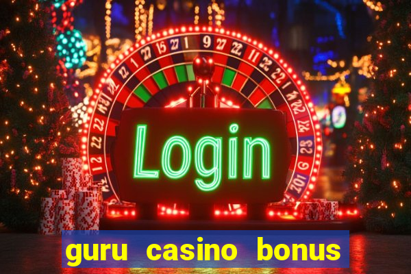 guru casino bonus sem deposito