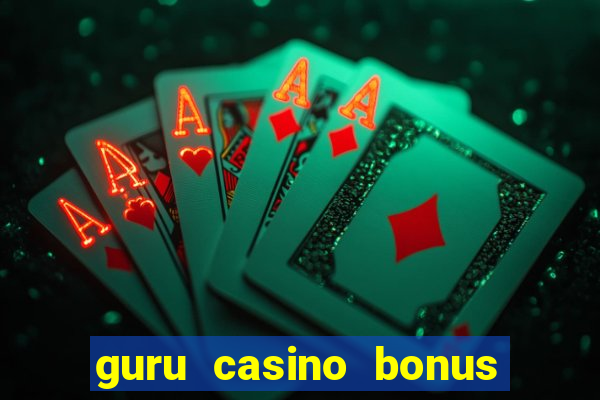 guru casino bonus sem deposito