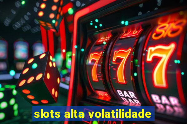 slots alta volatilidade