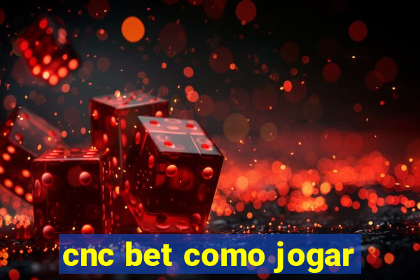 cnc bet como jogar