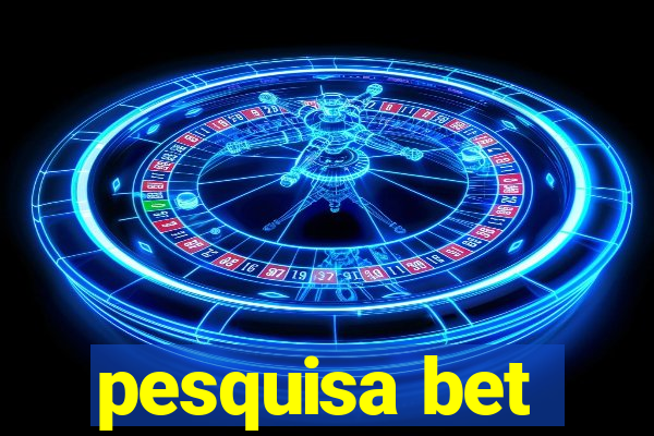 pesquisa bet