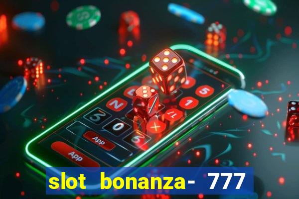 slot bonanza- 777 vegas casino