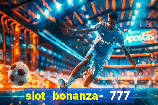 slot bonanza- 777 vegas casino