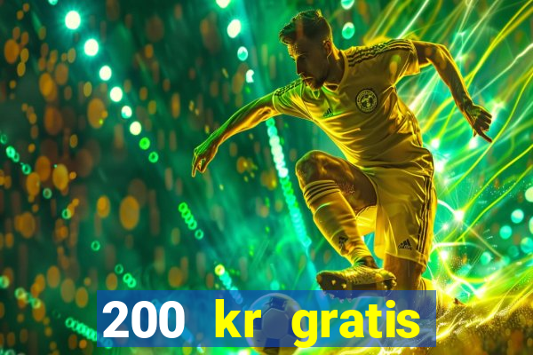 200 kr gratis casino bonus