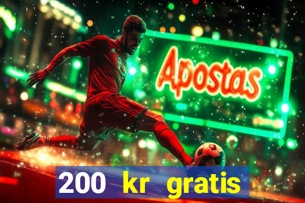 200 kr gratis casino bonus