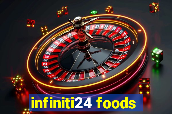 infiniti24 foods