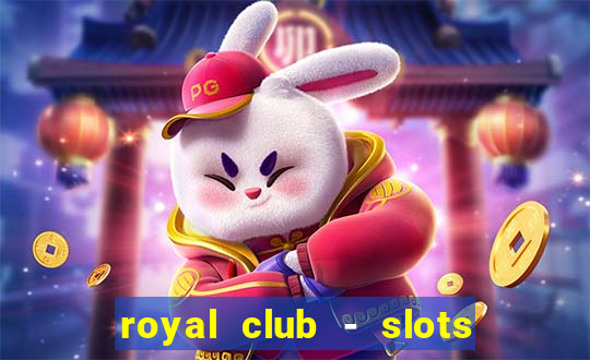 royal club - slots & cassino