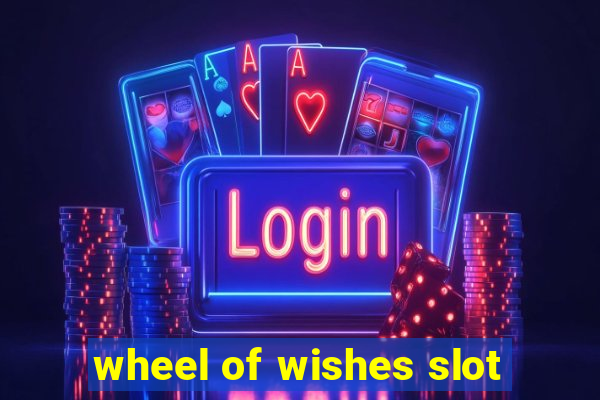 wheel of wishes slot