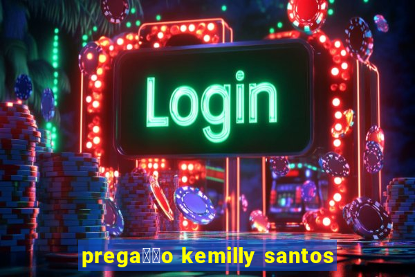 prega莽茫o kemilly santos