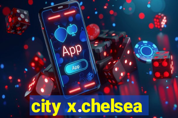 city x.chelsea