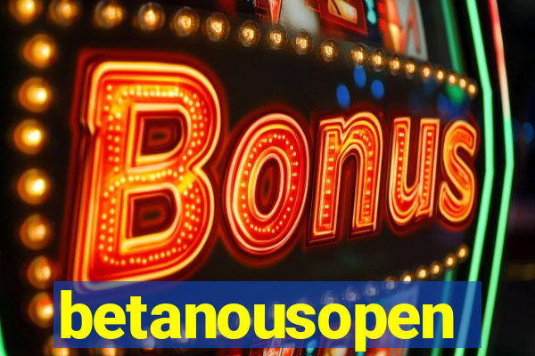 betanousopen