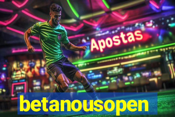 betanousopen