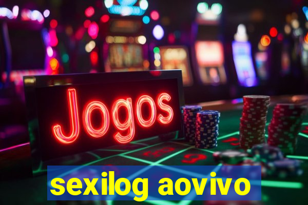 sexilog aovivo