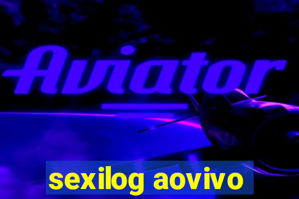 sexilog aovivo