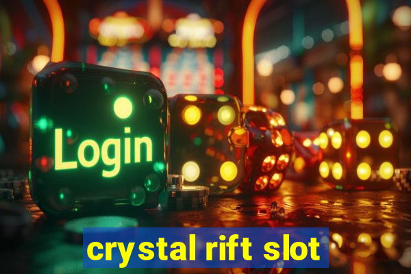 crystal rift slot